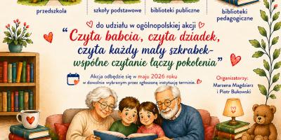 "Czyta babcia, czyta dziadek, czyta każdy mały szkrabek  - wspólne czytanie łączy pokolenia"